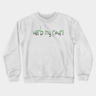 verb my noun! Crewneck Sweatshirt